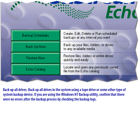 2) Back up all drives. Backup all drives in the system using a tape drive or some other type of system backup device.