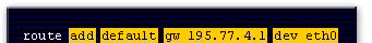 route add default gw 195.77.4.1 dev eth0