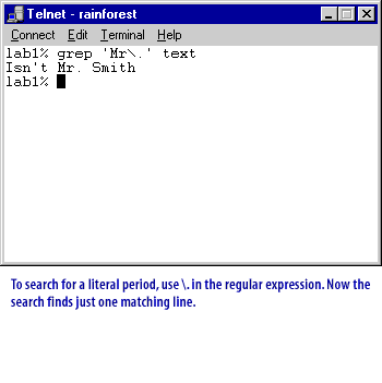 To search for a literal period, use \. . In the regular expression. Now the search finds just one matching line.