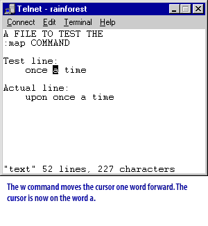 3) The w command moves the cursor one word forward. THe cursor is now on the word a.