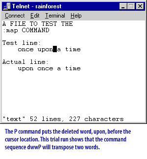 4) The P command puts the deleted word, upon, before the cursor location. This trial runs show that the command sequence dwwP will transpose two words