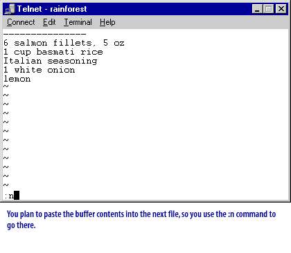 3) You plan to paste the buffer contents into the next file, so you use the :n command to go there.