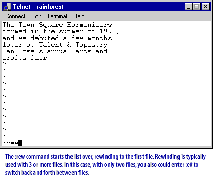 6) The :rew command starts the list over, rewinding to the first file. Rewinding is typically used with 3 or more files. In this case, with only two files, you also could enter :re#
